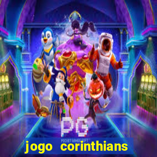 jogo corinthians vai passar aonde